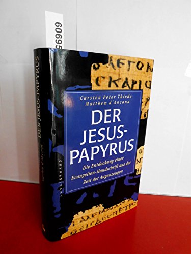 Der Jesus-Papyrus. Die Entdeckung einer Evangelien-Handschrift aus der Zeit der Augenzeugen
